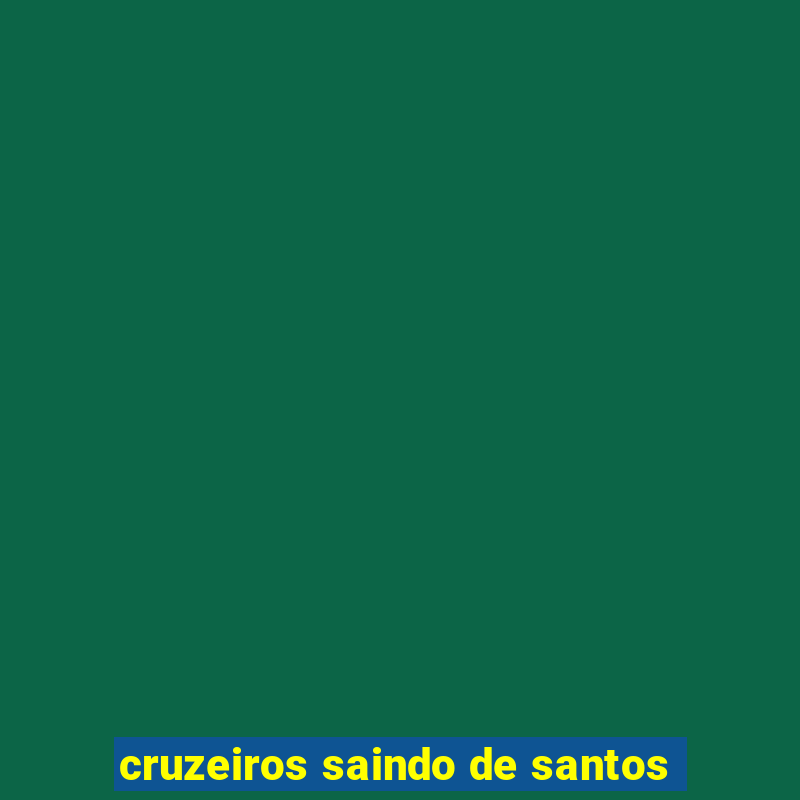 cruzeiros saindo de santos